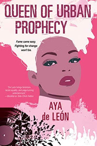Queen of Urban Prophecy by Aya de Leon