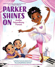 Parker Shines On: Another Extraordinary Moment by Parker & Jessica Curry, Illust. by Brittany Jackson - Frugal Bookstore