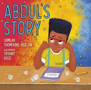 Abdul’s Story by Jamilah Thompkins-Bigelow, Tiffany Rose (Illustrator)