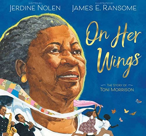 On Her Wings: The Story of Toni Morrison by Jerdine Nolen