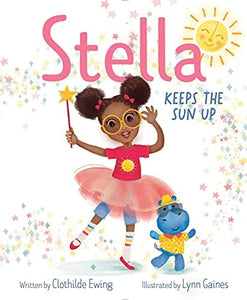 Stella Keeps the Sun Up by Clothilde Ewing