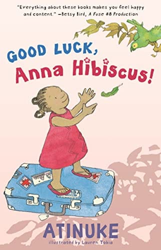 Good Luck, Anna Hibiscus! by Atinuke