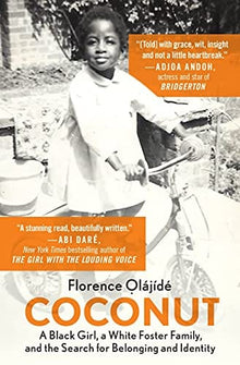 Coconut: A Black Girl, a White Foster Family, and the Search for Belonging and Identity by Florence Olajide - Frugal Bookstore