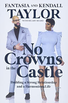 No Crowns in the Castle: Building a Strong Relationship and a Harmonious Life by Fantasia and Kendall Taylor - Frugal Bookstore
