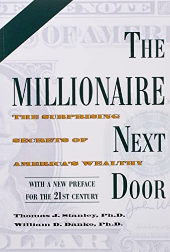 The Millionaire Next Door: The Surprising Secrets of America's Wealthy by Thomas J. Stanley, William D. Danko - Frugal Bookstore