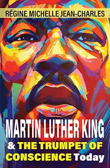 Martin Luther King and the Trumpet of Conscience Today By Regine Michelle Jean-Charles - Frugal Bookstore