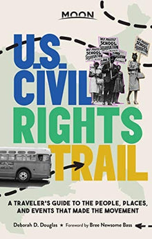 Moon U.S. Civil Rights Trail: A Traveler's Guide to the People, Places, and Events that Made the Movement by Deborah D. Douglas - Frugal Bookstore