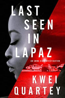 Last Seen in Lapaz (An Emma Djan Investigation) by Kwei Quartey