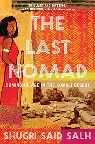 The Last Nomad: Coming of Age in the Somali Desert by Shugri Said Salh