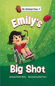 Emily’s Big Shot (Mr. Grizley’s Class) by Bryan Patrick Avery