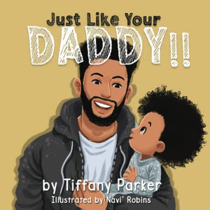 Just Like Your Daddy by Tiffany Parker