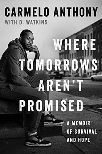 Where Tomorrows Aren’t Promised: A Memoir of Survival and Hope by Carmelo Anthony - Frugal Bookstore