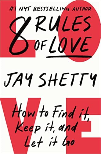 8 Rules of Love: How to Find It, Keep It, and Let It Go by Jay Shetty