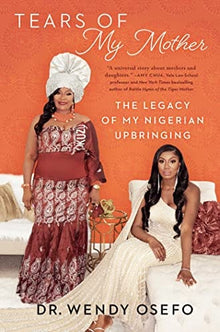 Tears of My Mother: The Legacy of My Nigerian Upbringing by Dr. Wendy Osefo - Frugal Bookstore