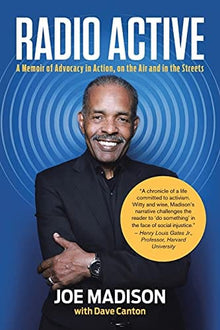 Radio Active: A Memoir of Advocacy in Action, on the Air and in the Streets by Joe Madison - Frugal Bookstore