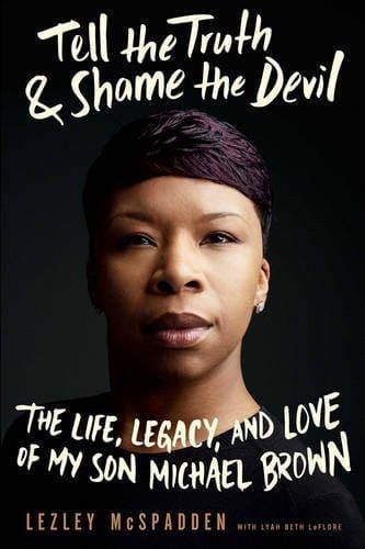 Tell the Truth & Shame the Devil: The Life, Legacy, and Love of My Son Michael Brown by Lezley McSpadden - Frugal Bookstore