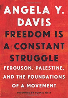 Freedom Is a Constant Struggle: Ferguson, Palestine, and the Foundations of a Movement by Angela Davis - Frugal Bookstore
