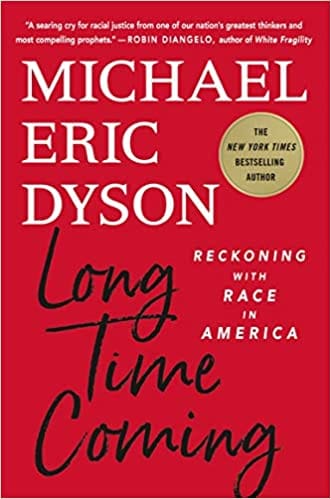 Long Time Coming: Reckoning with Race in America by Michael Eric Dyson (Hardcover) - Frugal Bookstore