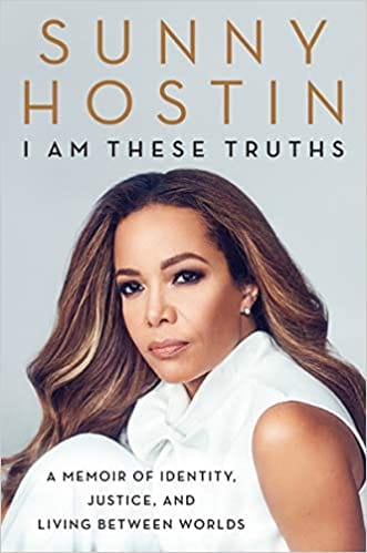 I Am These Truths: A Memoir of Identity, Justice, and Living Between Worlds by Sunny Hostin - Frugal Bookstore