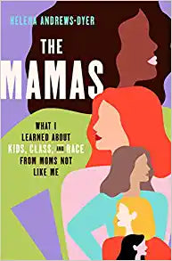 The Mamas: What I Learned About Kids, Class, and Race from Moms Not Like Me - Frugal Bookstore