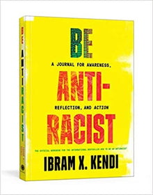 Be Antiracist: A Journal for Awareness, Reflection, and Action by Ibram X. Kendi - Frugal Bookstore