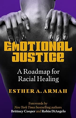 Emotional Justice: A Roadmap for Racial Healing by Esther A. Armah - Frugal Bookstore