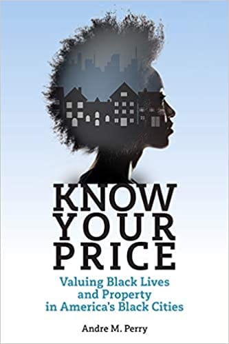 Know Your Price: Valuing Black Lives and Property in America’s Black Cities by Andre M. Perry (Hardcover) - Frugal Bookstore
