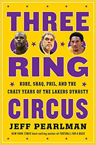 Three-Ring Circus: Kobe, Shaq, Phil, and the Crazy Years of the Lakers Dynasty by Jeff Pearlman (Hardcover) - Frugal Bookstore