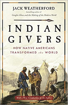 Indian Givers: How Native Americans Transformed the World by Jack Weatherford - Frugal Bookstore