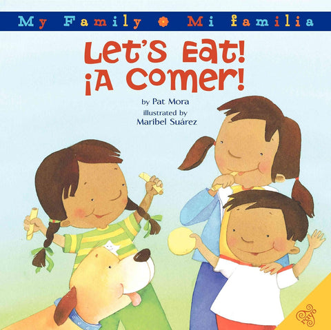 Let's Eat!/A Comer! (My Family: Mi Familia) by Pat Mora - Frugal Bookstore