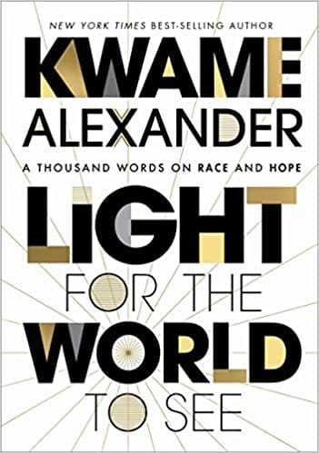 Light for the World to See: A Thousand Words on Race and Hope by Kwame Alexander (Hardcover) - Frugal Bookstore