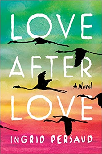 Love After Love: A Novel by Ingrid Persaud - Frugal Bookstore