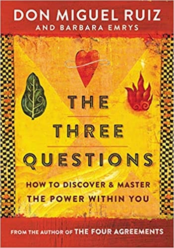 The Three Questions: How to Discover and Master the Power Within You by Don Miguel Ruiz, Barbara Emrys - Frugal Bookstore