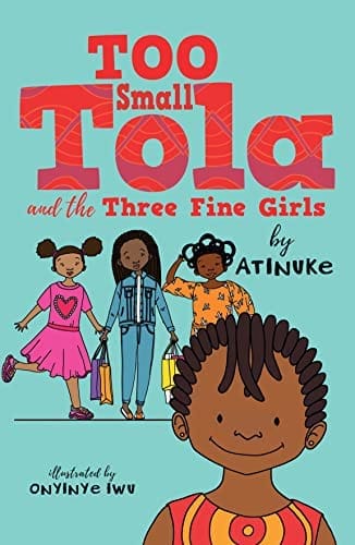 Too Small Tola and the Three Fine Girls by Atinuke - Frugal Bookstore
