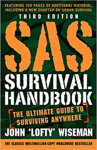 SAS Survival Handbook, Third Edition: The Ultimate Guide to Surviving Anywhere by John 'Lofty' Wiseman