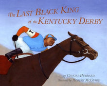 The Last Black King of the Kentucky Derby by Crystal Hubbard - Frugal Bookstore