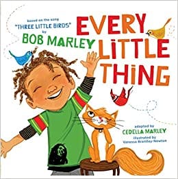 Every Little Thing: Based on the Song 'Three Little Birds' by Cedella Marley (Author), Bob Marley (Author), Vanessa Brantley-Newton (Illustrator)