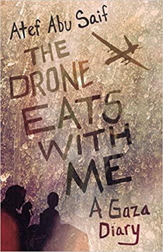 The Drone Eats with Me: A Gaza Diary by Atef Abu Saif - Frugal Bookstore