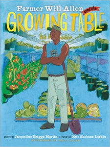 Farmer Will Allen and the Growing Table by Jacqueline Briggs Martin, Eric-Shabazz Larkin(Illustrator)
