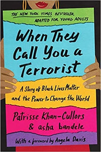 When They Call You a Terrorist (Young Adult Edition): A Story of Black Lives Matter and the Power to Change the World by Patrisse Khan-Cullors, Asha Bandele