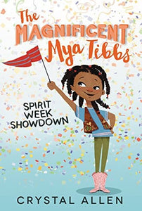 The Magnificent Mya Tibbs: Spirit Week Showdown by Crystal Allen
