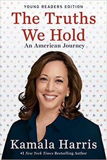 The Truths We Hold: An American Journey (Young Readers Edition) by Kamala Harris - Frugal Bookstore