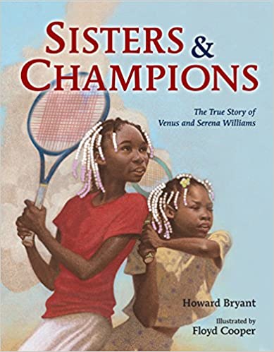 Sisters and Champions: The True Story of Venus and Serena Williams by Howard Bryant, Floyd Cooper(Illustrator) - Frugal Bookstore