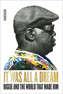 It Was All a Dream: Biggie and the World That Made Him - Frugal Bookstore