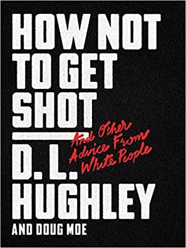 How Not to Get Shot: And Other Advice From White People by D. L. Hughley Doug Moe - Frugal Bookstore