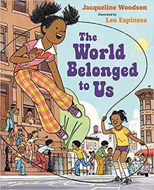 The World Belonged to Us by Jacqueline Woodson, Leo Espinosa (Illustrator) - Frugal Bookstore