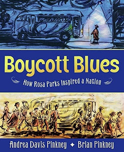 Boycott Blues: How Rosa Parks Inspired a Nation by Andrea Davis Pinkney, Brian Pinkney