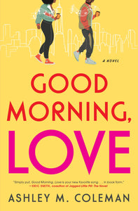 Good Morning, Love: A Novel by Ashley M. Coleman