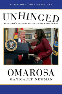 Unhinged: An Insider's Account of the Trump White House by Omarosa Manigault Newman - Frugal Bookstore