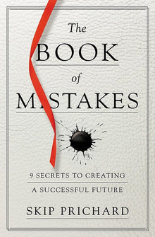 The Book of Mistakes: 9 Secrets to Creating a Successful Future by Skip Prichard - Frugal Bookstore